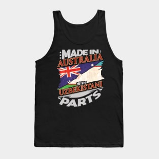 Made In Australia With Uzbekistani Parts - Gift for Uzbekistani From Uzbekistan Tank Top